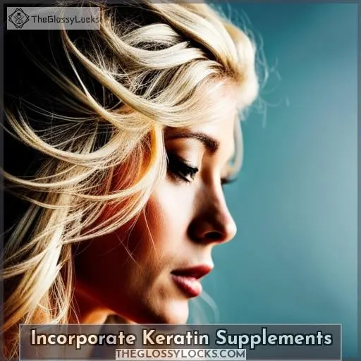 Incorporate Keratin Supplements