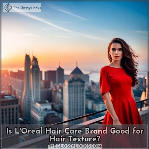 Is L'Oreal Hair Care Brand Good for Hair Texture? Is L'Oreal Hair Care Brand Good for Hair Texture?