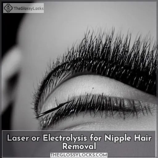 Laser or Electrolysis for Nipple Hair Removal