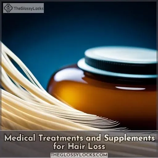 Medical Treatments and Supplements for Hair Loss