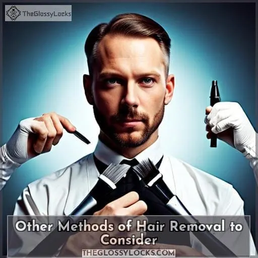 Other Methods of Hair Removal to Consider