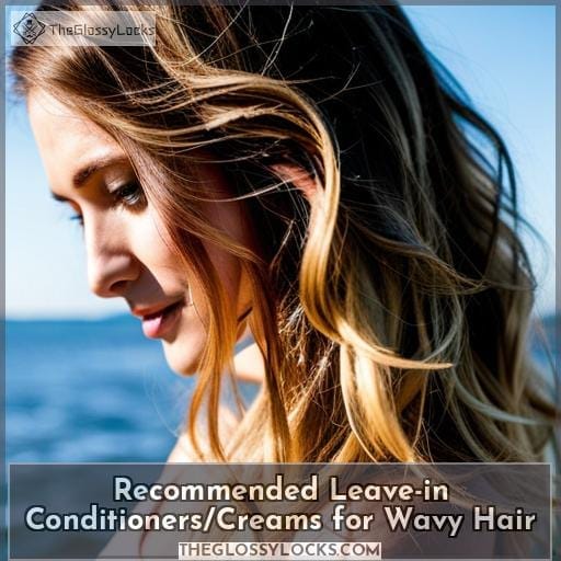 Recommended Leave-in Conditioners/Creams for Wavy Hair Recommended Leave-in Conditioners/Creams for Wavy Hair