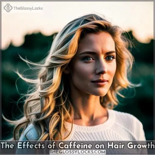 The Effects of Caffeine on Hair Growth