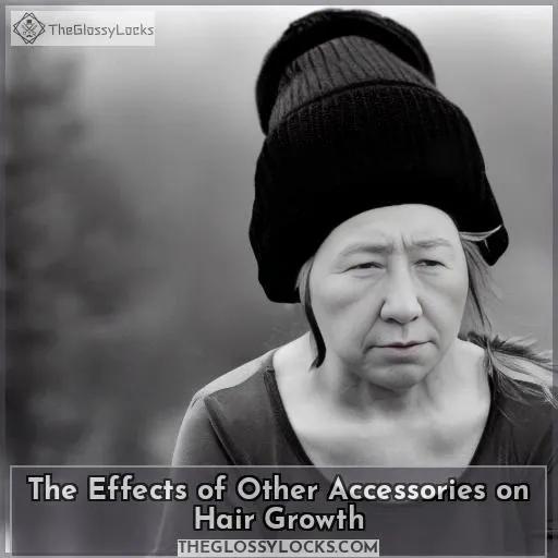 The Effects of Other Accessories on Hair Growth