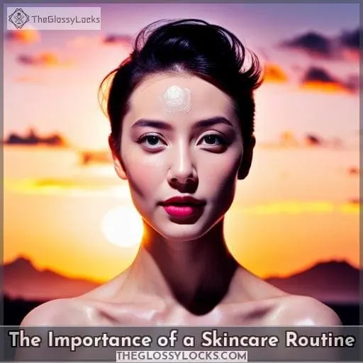 The Importance of a Skincare Routine