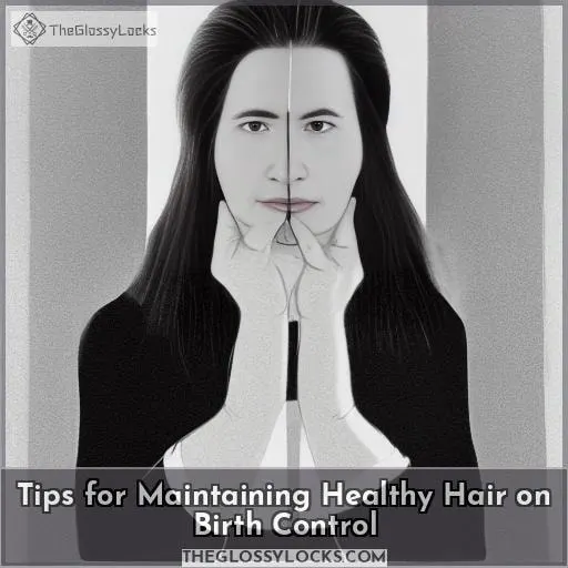 Tips for Maintaining Healthy Hair on Birth Control