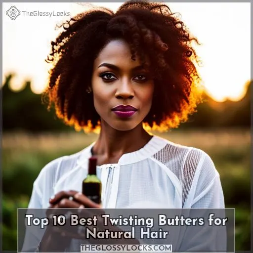 Top 10 Best Twisting Butters for Natural Hair