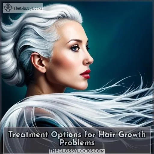 Treatment Options for Hair Growth Problems