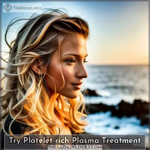 Try Platelet-rich Plasma Treatment