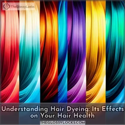 Understanding Hair Dyeing: Its Effects on Your Hair Health