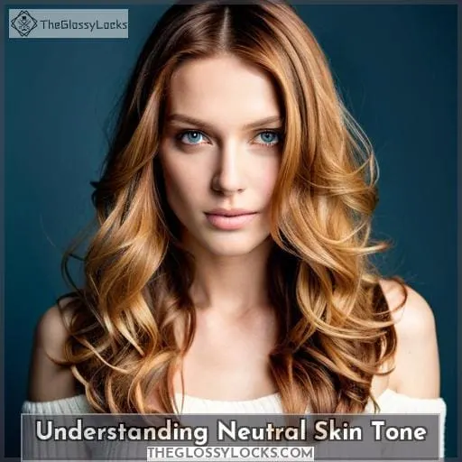 Understanding Neutral Skin Tone