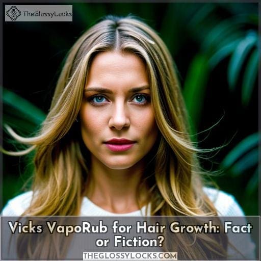 Vicks VapoRub for Hair Growth: Fact or Fiction?