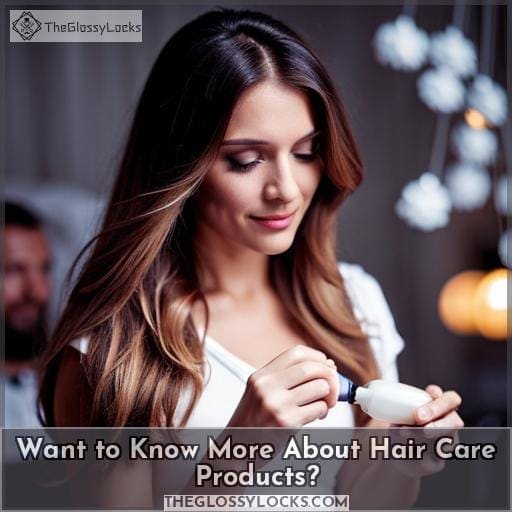 Want to Know More About Hair Care Products?