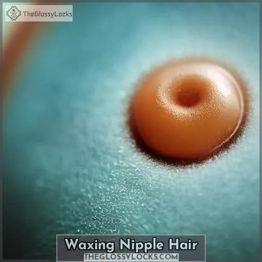 Waxing Nipple Hair
