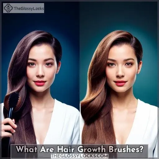 What Are Hair Growth Brushes?