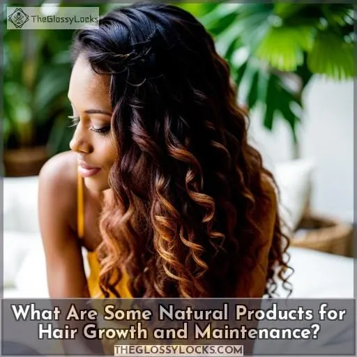 What Are Some Natural Products for Hair Growth and Maintenance?
