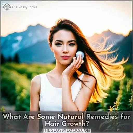What Are Some Natural Remedies for Hair Growth?