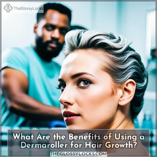 What Are the Benefits of Using a Dermaroller for Hair Growth?