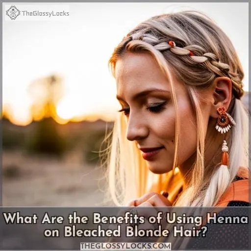 What Are the Benefits of Using Henna on Bleached Blonde Hair?