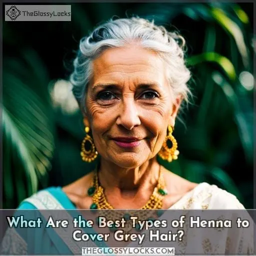 What Are the Best Types of Henna to Cover Grey Hair?