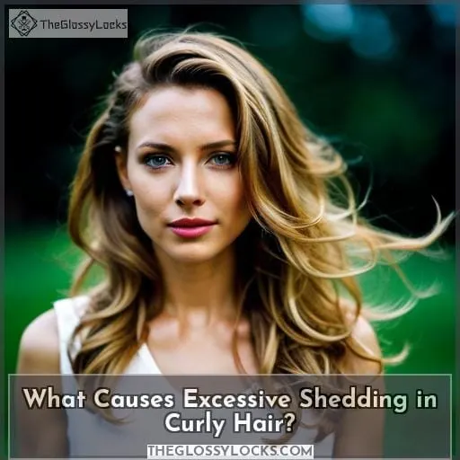 What Causes Excessive Shedding in Curly Hair?