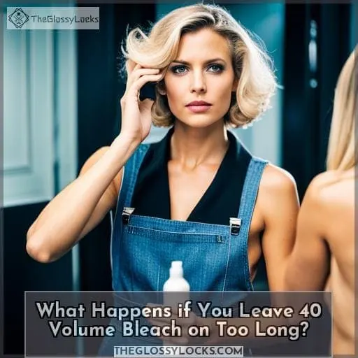 What Happens if You Leave 40 Volume Bleach on Too Long?