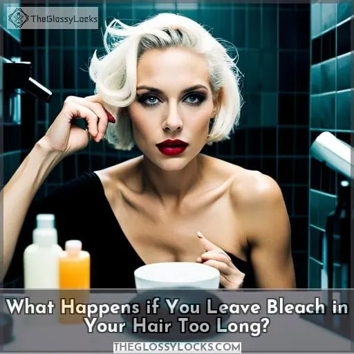 What Happens if You Leave Bleach in Your Hair Too Long?