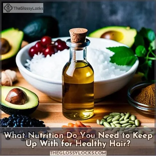 What Nutrition Do You Need to Keep Up With for Healthy Hair?