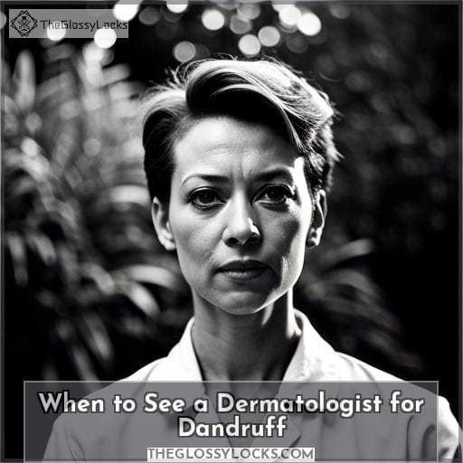 When to See a Dermatologist for Dandruff When to See a Dermatologist for Dandruff