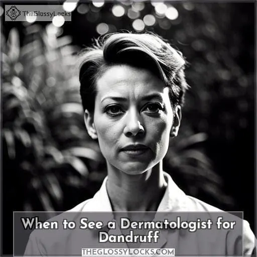 When to See a Dermatologist for Dandruff