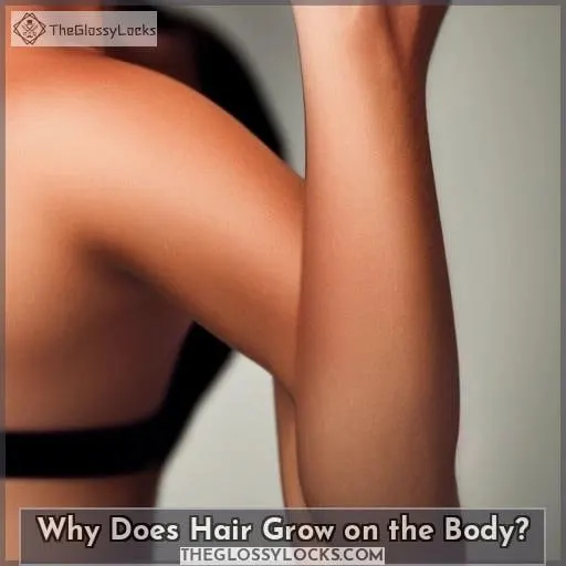 Why Does Hair Grow on the Body?
