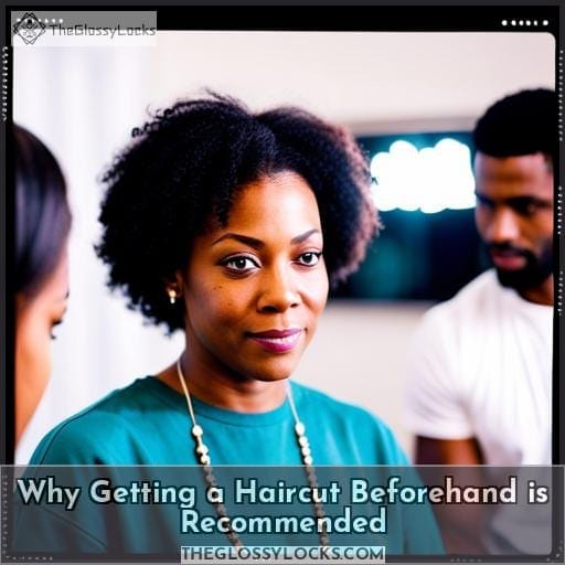 Why Getting a Haircut Beforehand is Recommended Why Getting a Haircut Beforehand is Recommended
