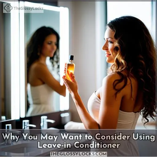Why You May Want to Consider Using Leave-in Conditioner