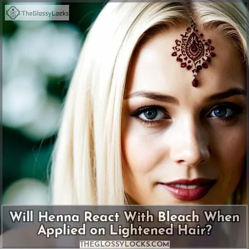 Will Henna React With Bleach When Applied on Lightened Hair?