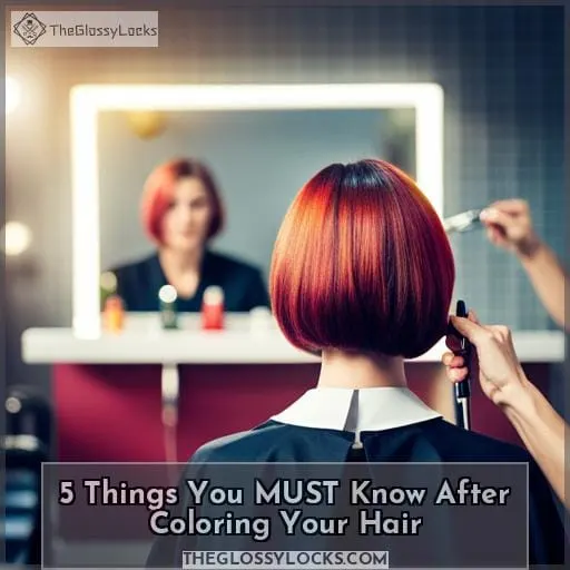 5 Things You MUST Know After Coloring Your Hair