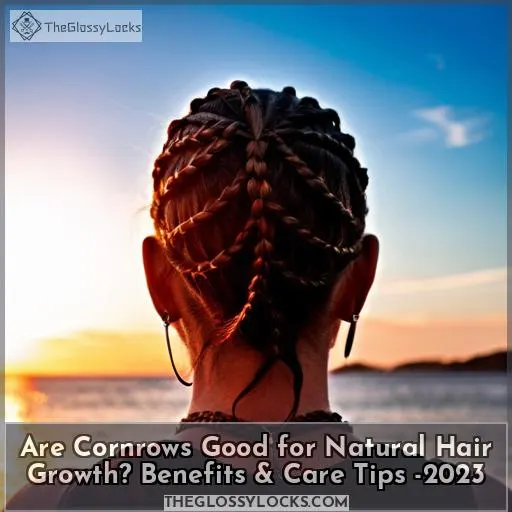 are cornrows good for natural hair growth