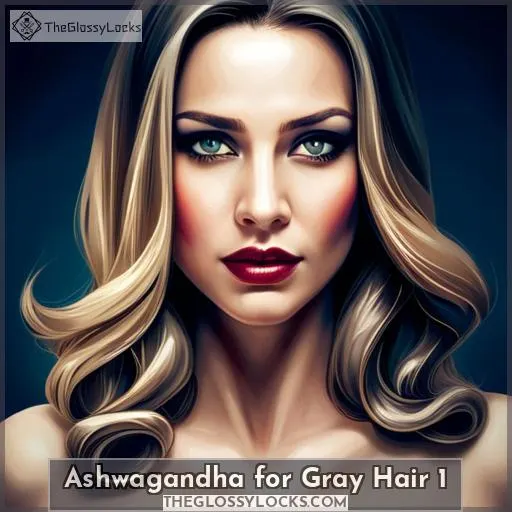 ashwagandha for gray hair 1