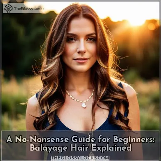 balayage hair the no nonsense guide for beginners