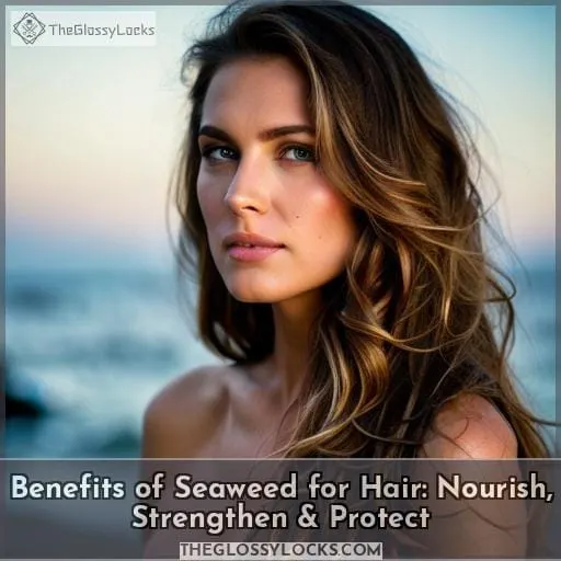 benefits of seaweed for hair