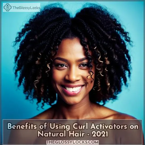 benefits of using curl activators on natural hair