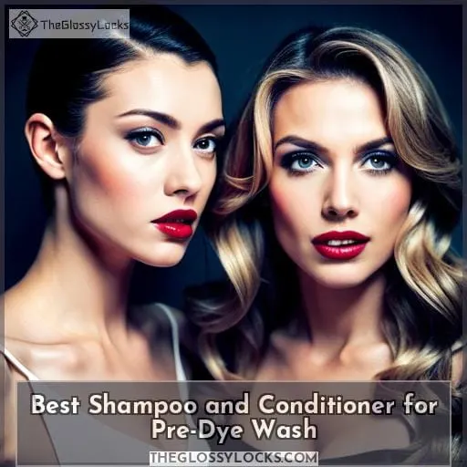 Best Shampoo and Conditioner for Pre-Dye Wash