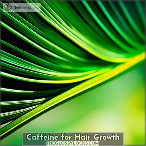 Caffeine for Hair Growth