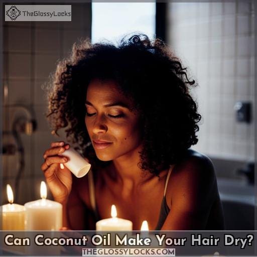 Can Coconut Oil Make Your Hair Dry