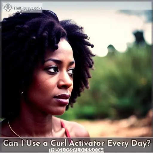 Can I Use a Curl Activator Every Day
