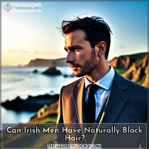 Can Irish Men Have Naturally Black Hair?