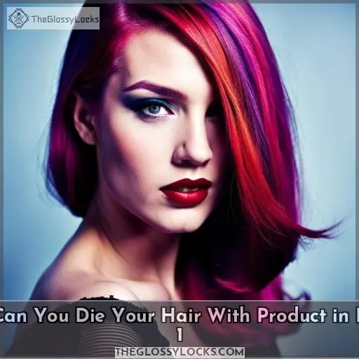 can you die your hair with product in it 1