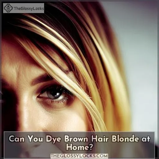 Can You Dye Brown Hair Blonde at Home?