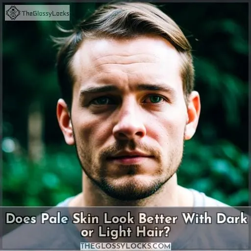 Does Pale Skin Look Better With Dark or Light Hair?