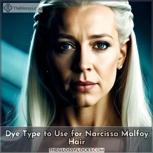 Dye Type to Use for Narcissa Malfoy Hair