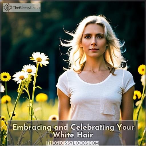 Embracing and Celebrating Your White Hair Embracing and Celebrating Your White Hair